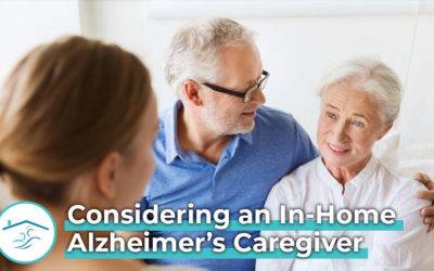 Considering an In-Home Alzheimer’s Caregiver